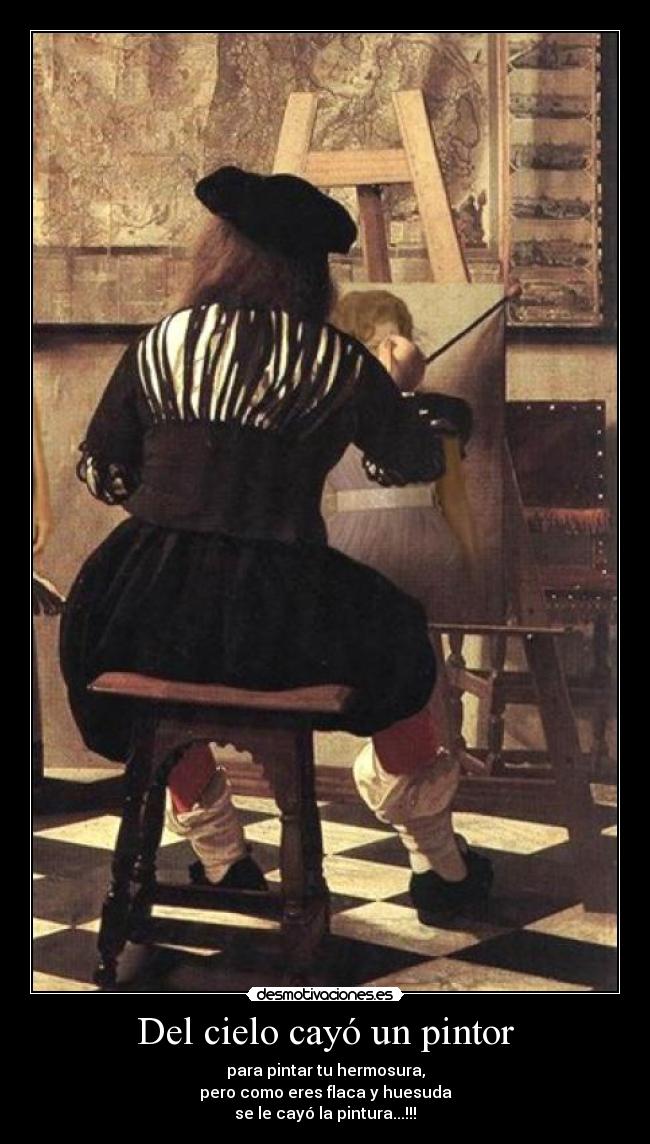 carteles del cielo cayo pintor pintura hermosura flaca huesuda desmotivaciones