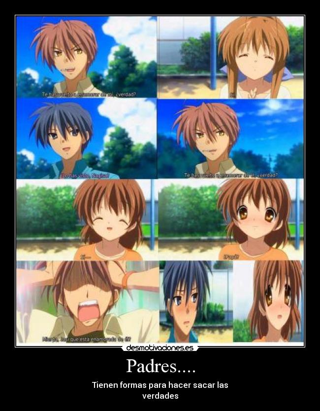 Padres.... - Tienen formas para hacer sacar las
verdades