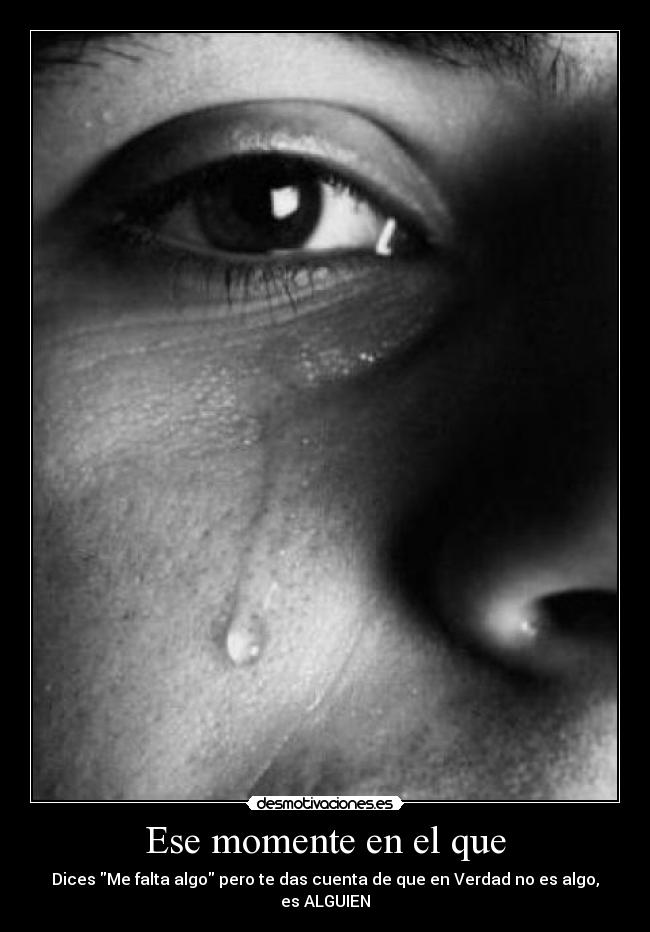 Ese momente en el que -