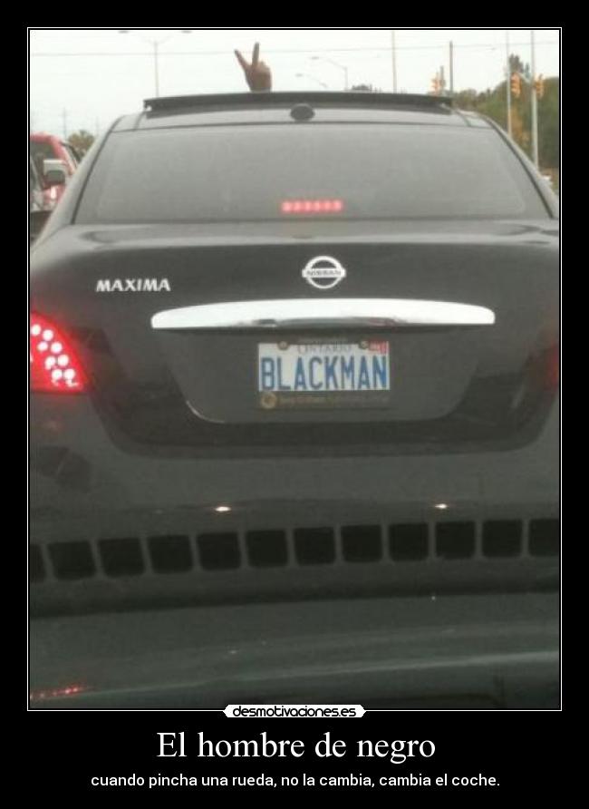El hombre de negro - cuando pincha una rueda, no la cambia, cambia el coche.