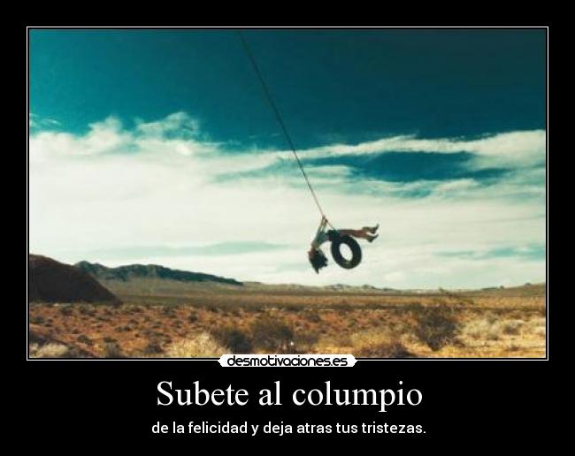 Subete al columpio - de la felicidad y deja atras tus tristezas.