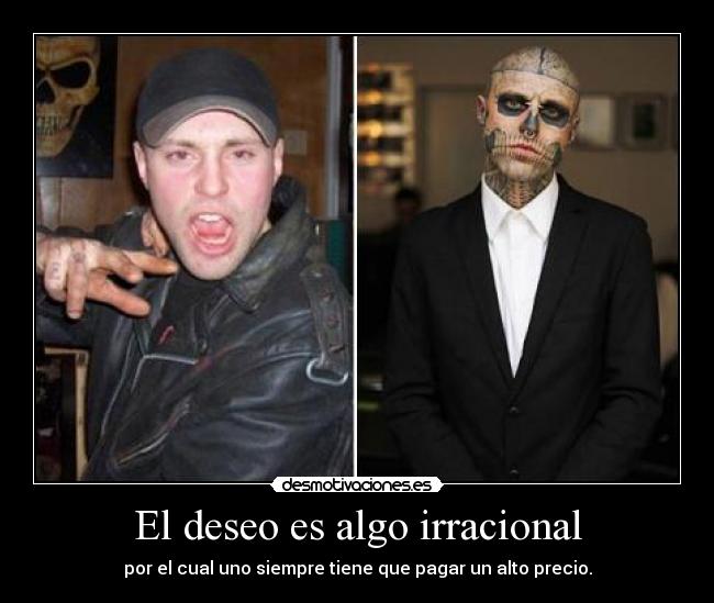 El deseo es algo irracional -