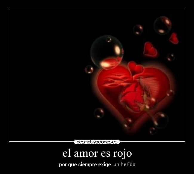 el amor es rojo - por que siempre exige un herido