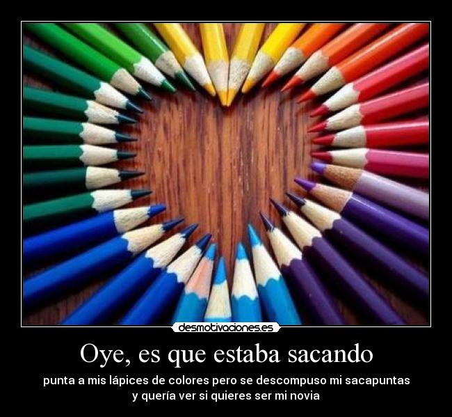 carteles oye sacando punta lapices colores descompuso ver quieres ser novia desmotivaciones