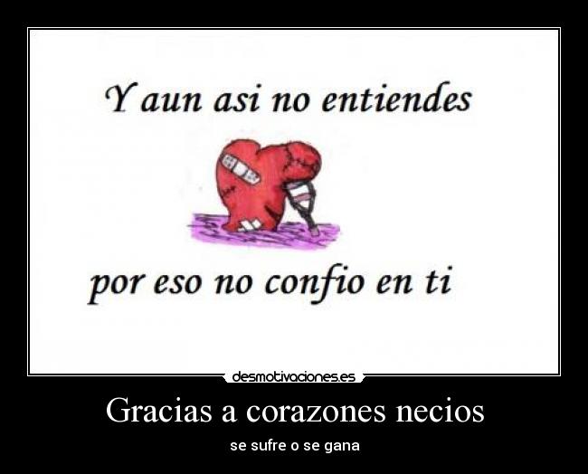 Gracias a corazones necios - se sufre o se gana
