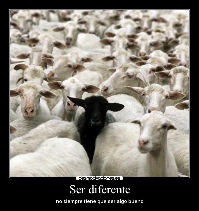 carteles ser diferente siempre tener algo bueno ely desmotivaciones