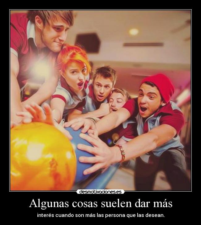 Algunas cosas suelen dar más -