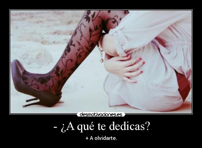 - ¿A qué te dedicas? - 