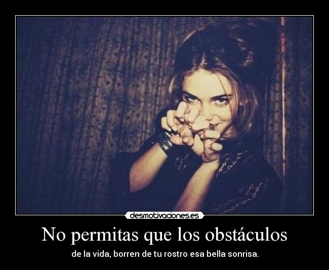 No permitas que los obstáculos -