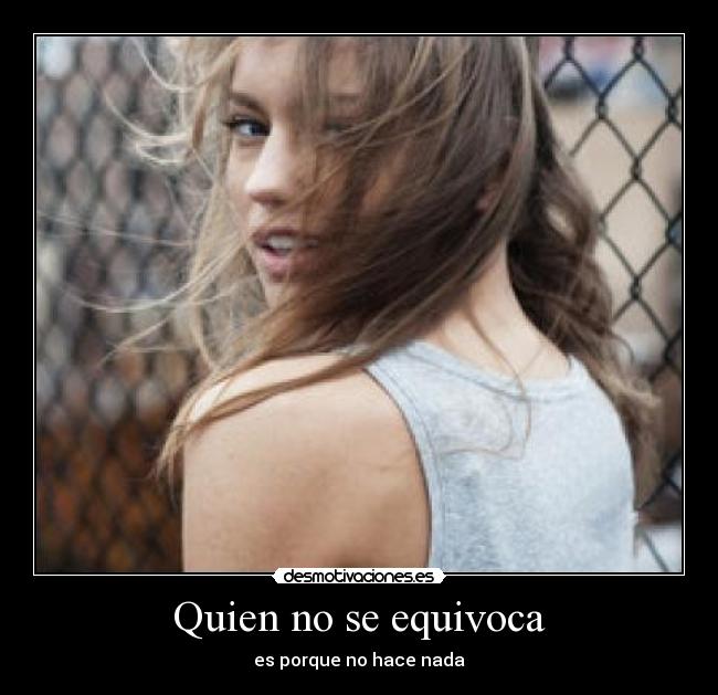 Quien no se equivoca - es porque no hace nada