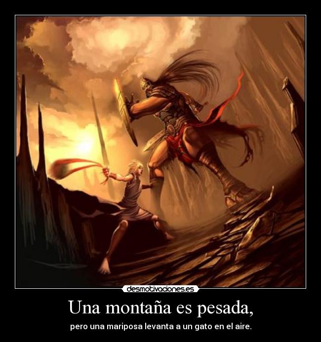 Una montaña es pesada, -