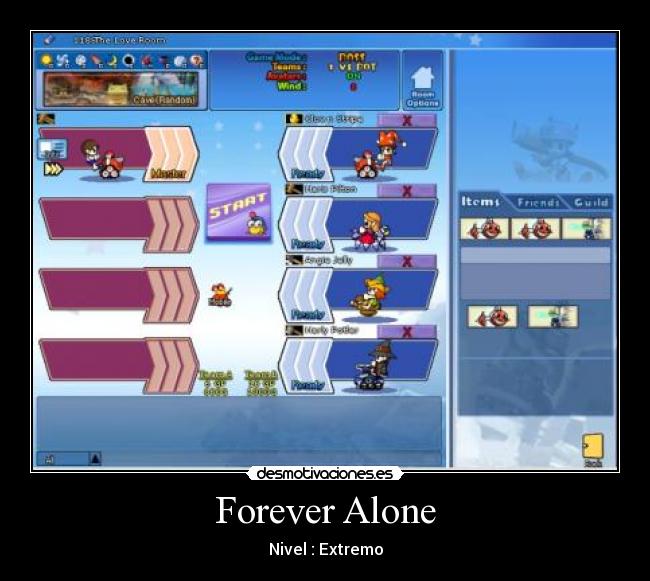 Forever Alone - Nivel : Extremo