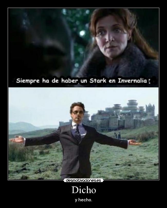 carteles dicho hecho starks invernalia pos ahi tienes juego tronos tony ironman desmotivaciones