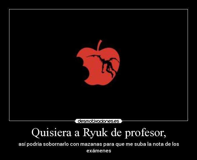 Quisiera a Ryuk de profesor, - 
