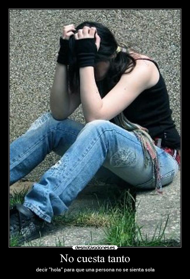 No cuesta tanto - decir hola para que una persona no se sienta sola