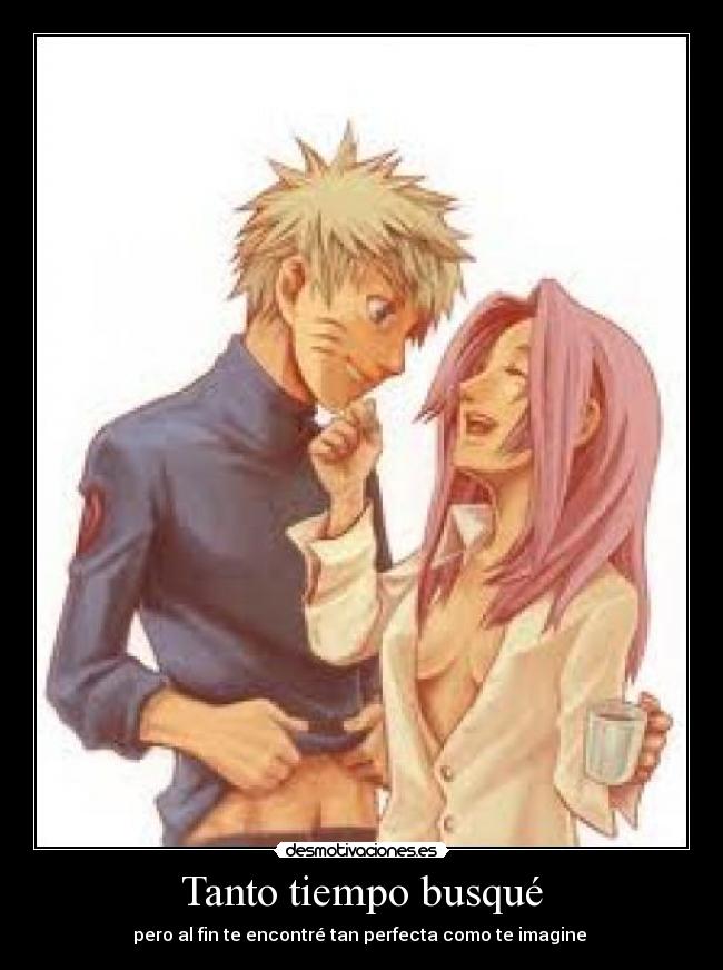 Tanto tiempo busqué - pero al fin te encontré tan perfecta como te imagine ♥