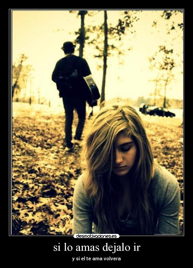 si lo amas dejalo ir -