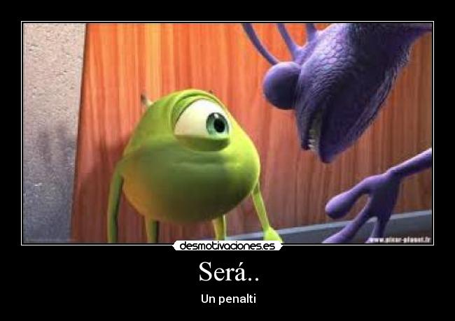 Será.. - Un penalti