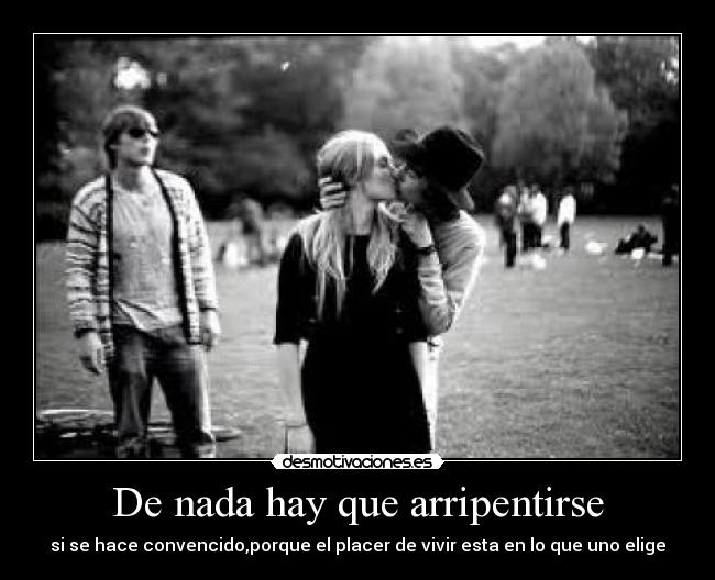 carteles carajo salvaje besos robados arrepentirse convencido placer vivir elegir porque desmotivaciones