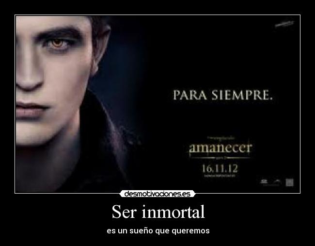 Ser inmortal -