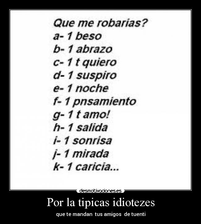 Por la tipicas idiotezes -