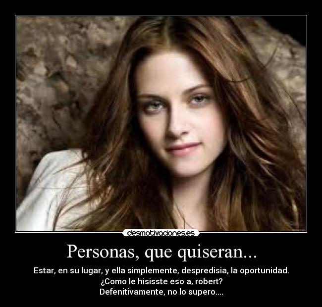 Personas, que quiseran... -