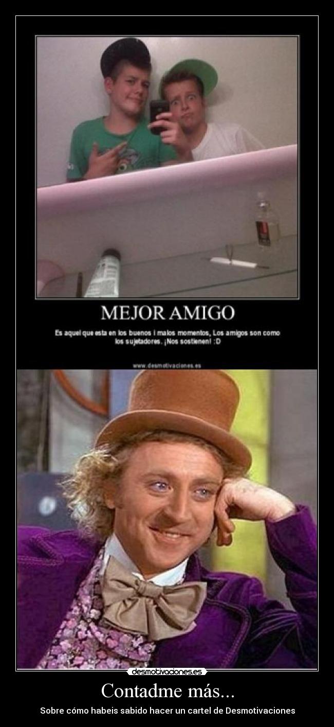 Contadme más... - Sobre cómo habeis sabido hacer un cartel de Desmotivaciones