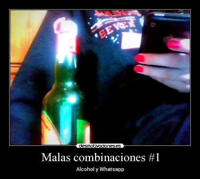 Malas combinaciones #1 - Alcohol y Whatsapp