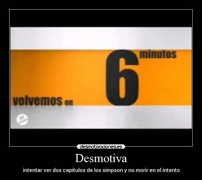 Desmotiva - intentar ver dos capitulos de los simpson y no morir en el intento