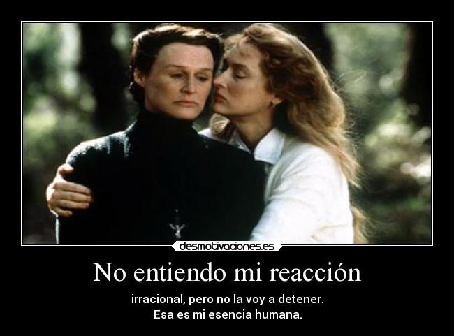 No entiendo mi reacción - 