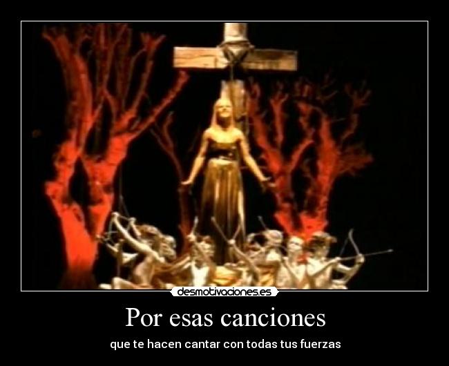 Por esas canciones - que te hacen cantar con todas tus fuerzas