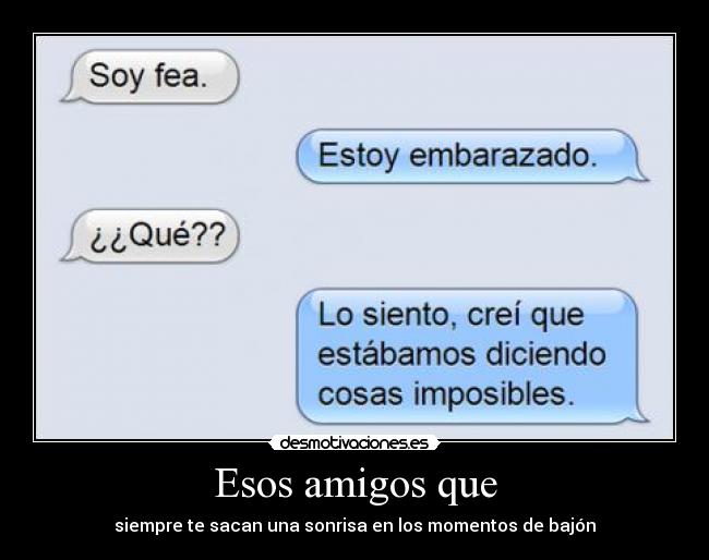 Esos amigos que - 