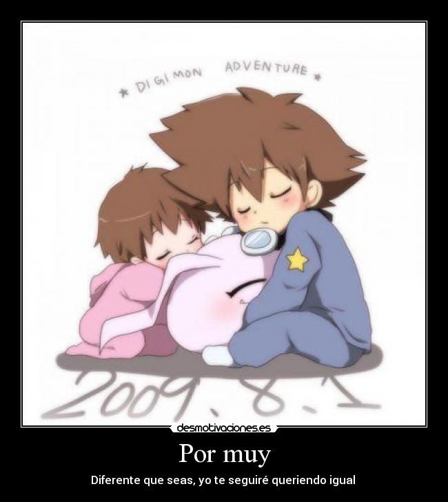 Por muy - Diferente que seas, yo te seguiré queriendo igual