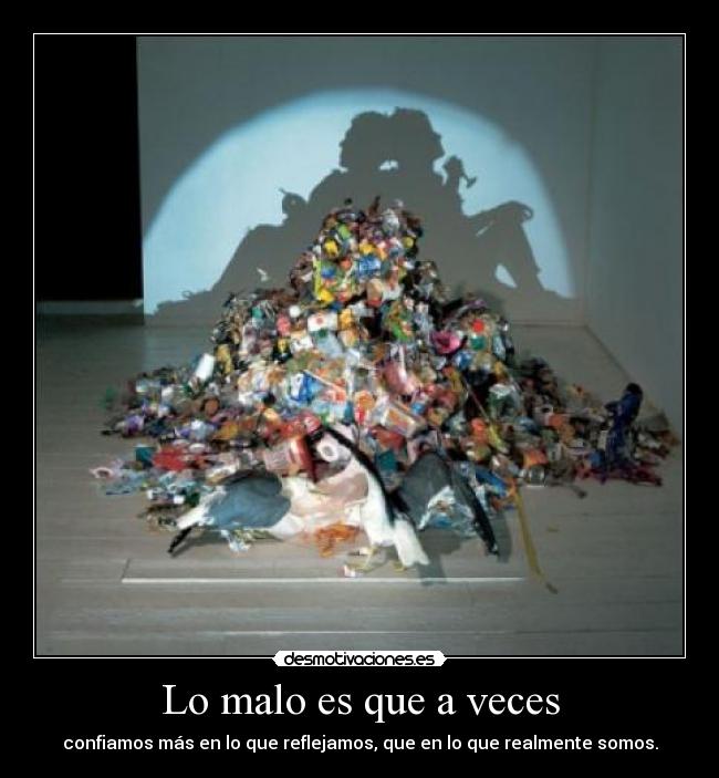 Lo malo es que a veces -