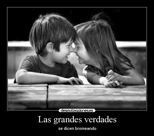 Las grandes verdades - se dicen bromeando