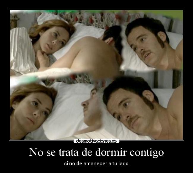 No se trata de dormir contigo - 