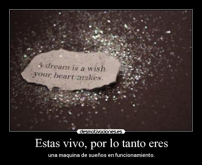 Estas vivo, por lo tanto eres - 