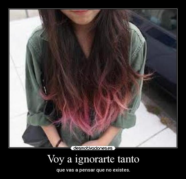 Voy a ignorarte tanto - 