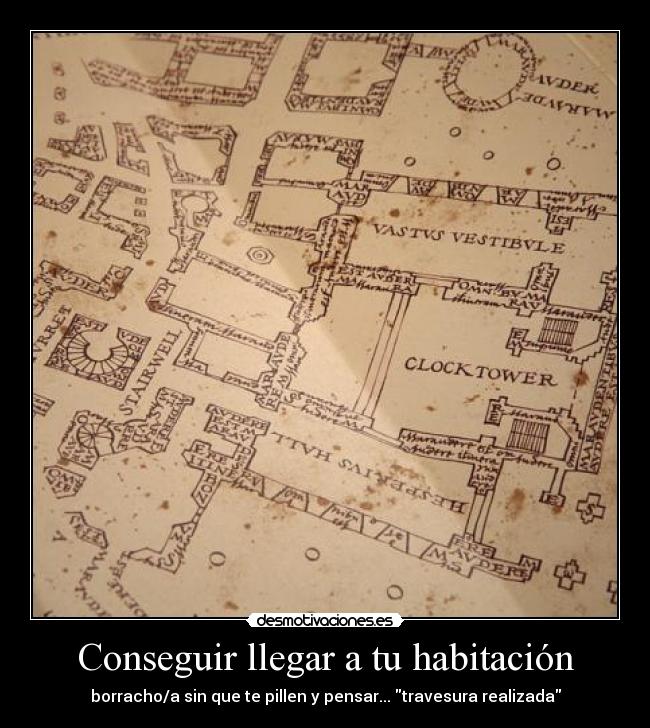 Conseguir llegar a tu habitación - borracho/a sin que te pillen y pensar... travesura realizada