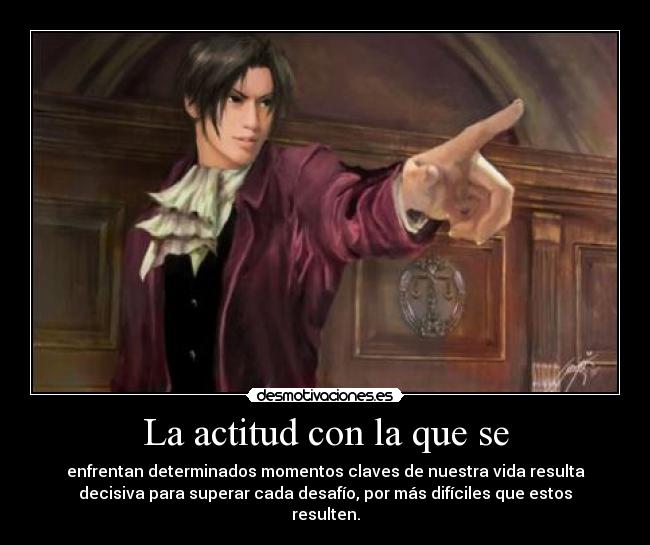 La actitud con la que se - 