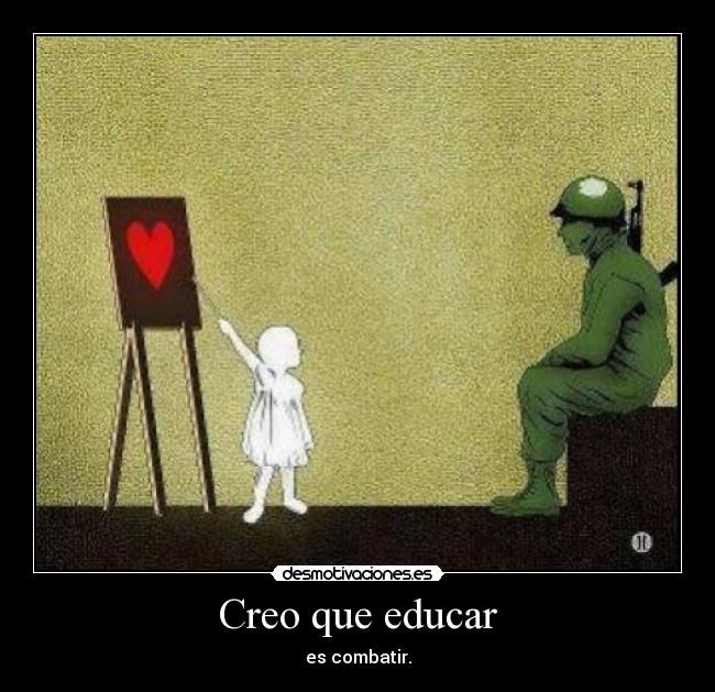 Creo que educar -