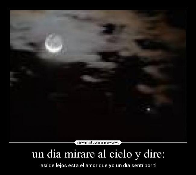 un dia mirare al cielo y dire: - 