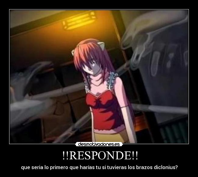 !!RESPONDE!! - que seria lo primero que harías tu si tuvieras los brazos diclonius?