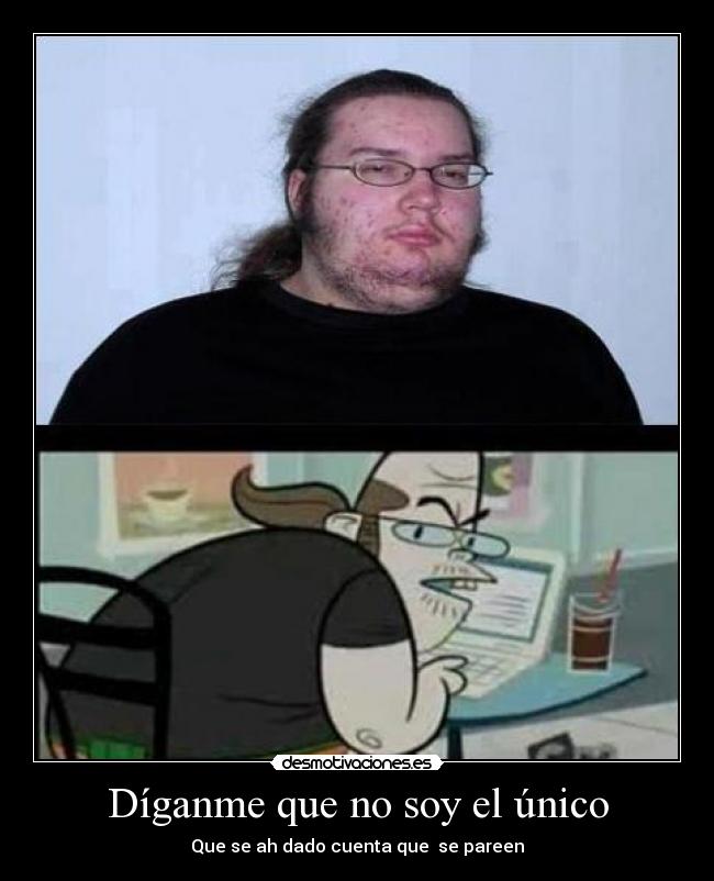 Díganme que no soy el único -