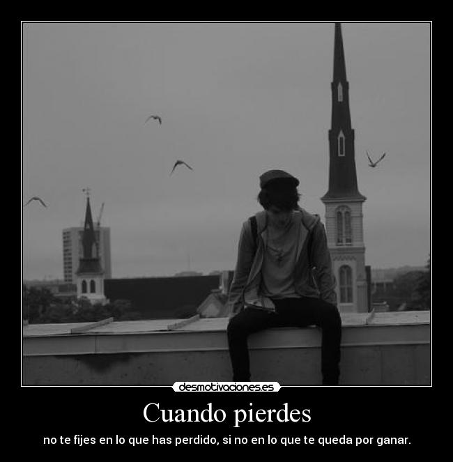 Cuando pierdes -