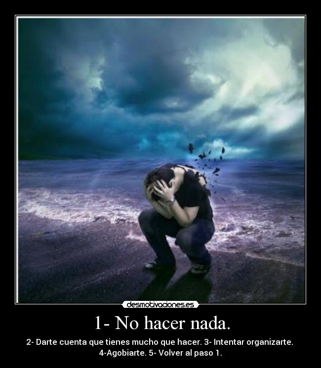 carteles welmfao hacer nada darte cuenta que tenes mucho que hacer intentar organizarte agobiarte desmotivaciones