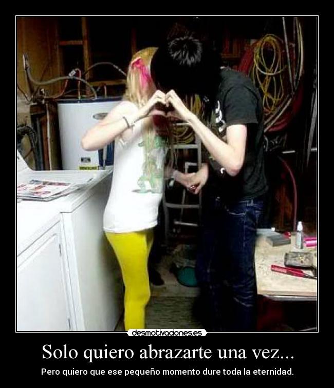 Solo quiero abrazarte una vez... -