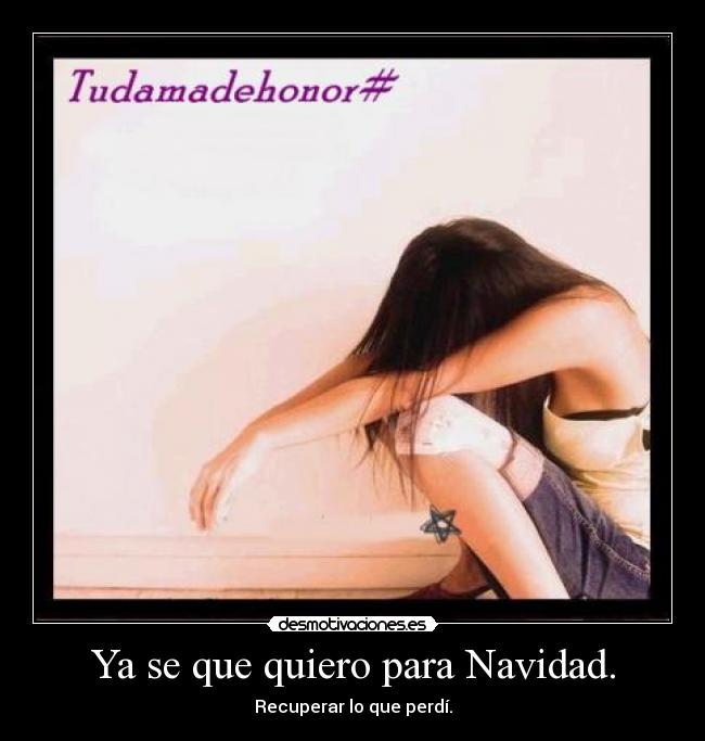 Ya se que quiero para Navidad. - Recuperar lo que perdí.