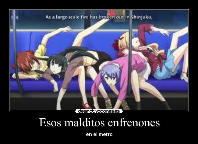 Esos malditos enfrenones -