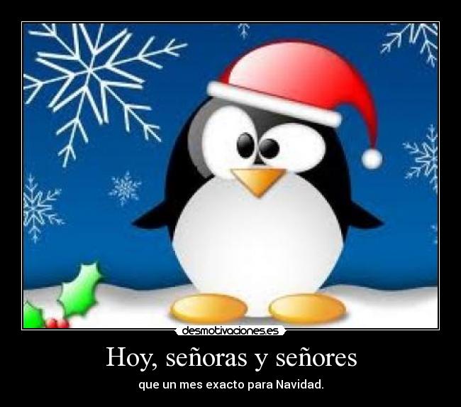 Hoy, señoras y señores - que un mes exacto para Navidad.